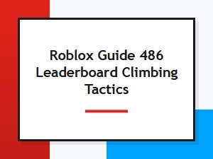Advanced Roblox Leaderboard Climbing Tactics