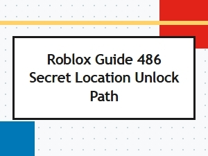 Unlocking Roblox's Secret Path 486 Guide