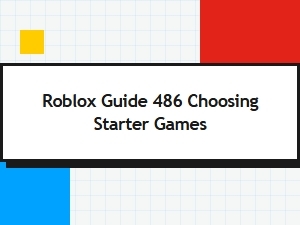 Choosing Your First Games in Roblox