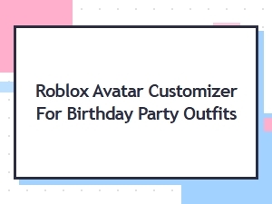 Dress Your Roblox Avatar for a Birthday Party