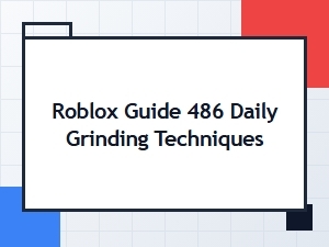 Daily Grinding Techniques for Roblox Currency