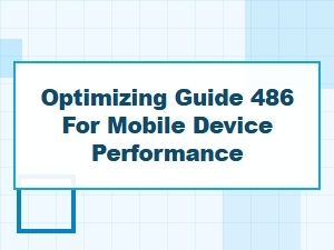 Optimize Guide 486 for Mobile Performance